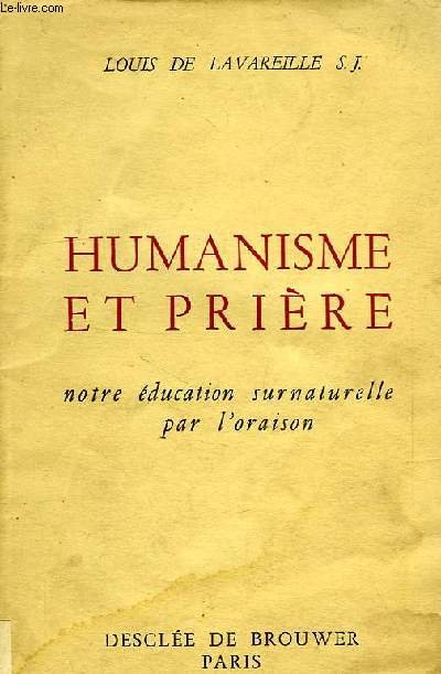 HUMANISME ET PRIERE, NOTRE EDUCATION SURNATURELLE PAR L'ORAISON
