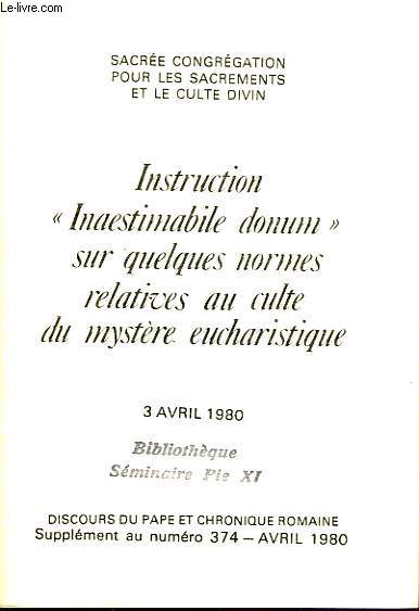 INSTRUCTION 'INAESTIMABILE DONUM' SUR QUELQUES NORMES RELATIVES AU CULTE DU MYSTERE EUCHARISTIQUE, 3 AVRIL 1980
