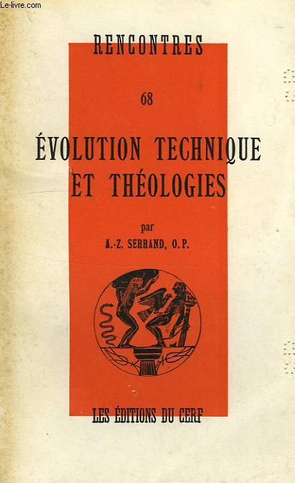 RENCONTRES, 68, EVOLUTION TECHNIQUE ET THEOLOGIES
