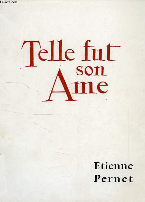 TELLE FUT SON AME, ETIENNE PERNET, 1824-1899, LA GRACE DE SA VOCATION