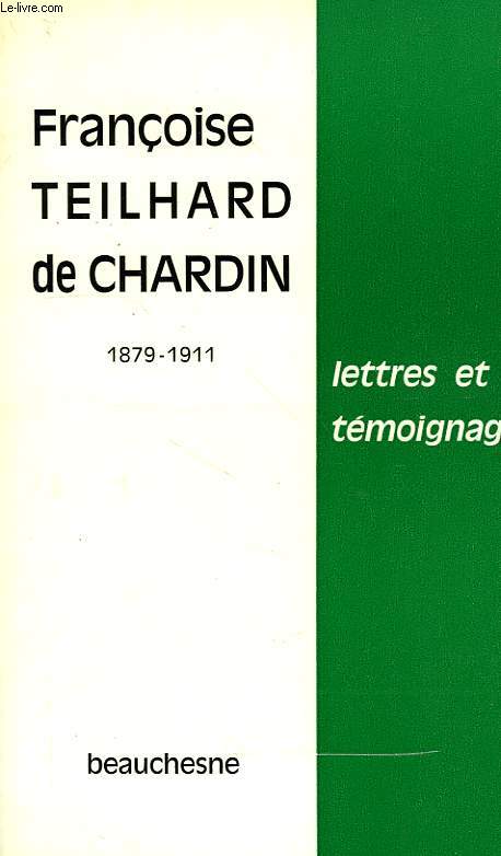 FRANCOISE TEILHARD DE CHARDIN, PETITE SOEUR DES PAUVRES, SOEUR MARIE ALBERIC DU SACRE-COEUR (1879-1911), LETTRES ET TEMOIGNAGES