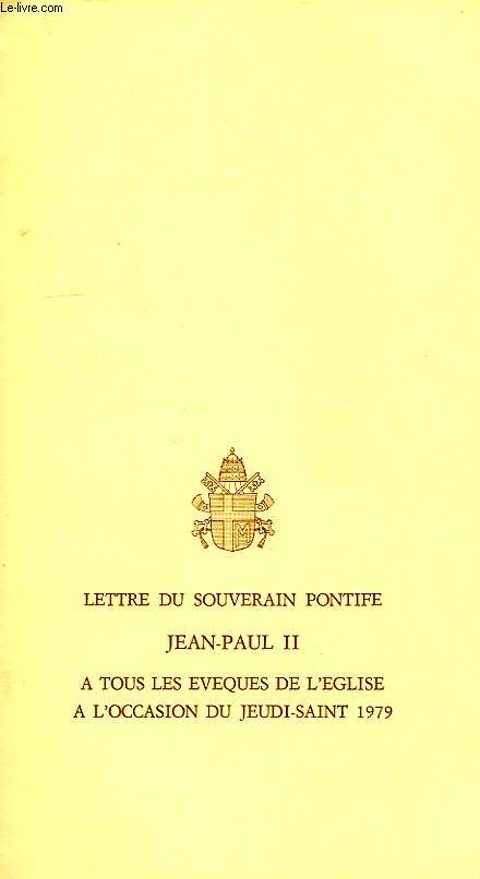 LETTRE DU SOUVERAIN PONTIFE JEAN-PAUL II A TOUS LES EVEQUES DE L'EGLISE A L'OCCASION DU JEUDI-SAINT 1979