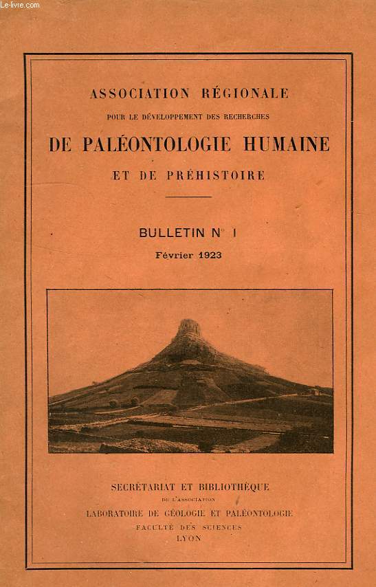 ASSOCIATION REGIONALE POUR LE DEVELOPPEMENT DES RECHERCHES DE PALEONTOLOGIE HUMAINE ET DE PREHISTOIRE, BULLETIN N 1, FEV. 1923