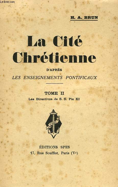 LA CITE CHRETIENNE, D'APRES LES ENSEIGNEMENTS PONTIFICAUX, TOME II, LES DIRECTIVES DE S. S. PIE IX