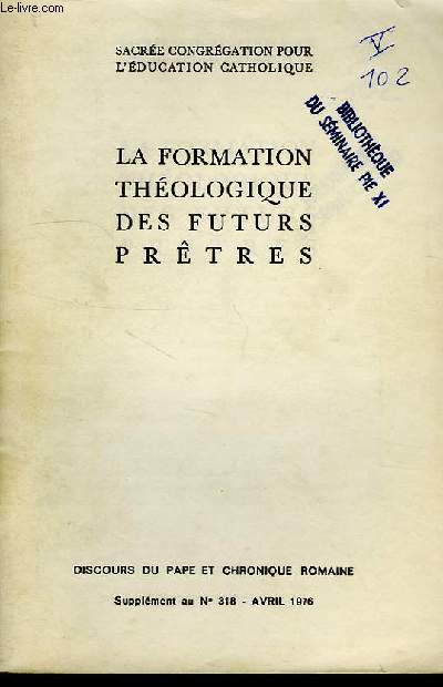 LA FORMATION THEOLOGIQUE DES FUTURS PRETRES, DISCOURS DU PAPE ET CHRONIQUE ROMAINE, SUPPL. AU N 318, AVRIL 1976