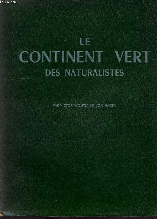 LE CONTINENT VERT DES NATURALISTES, THE GREEN WORLD OF THE NATURALISTS