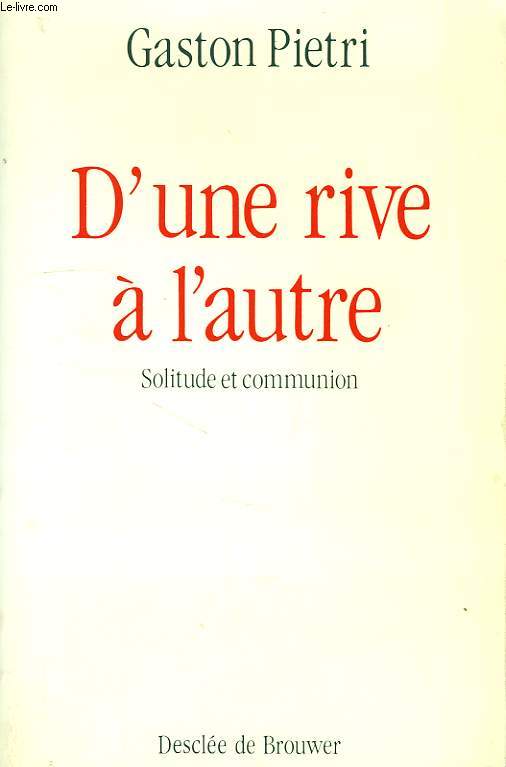D'UNE RIVE A L'AUTRE, SOLITUDE ET COMMUNION