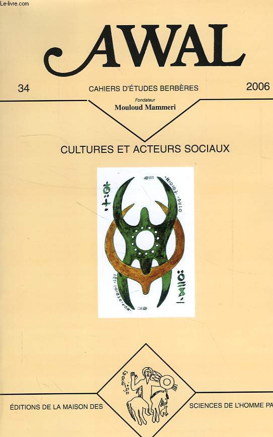 AWAL, CAHIERS D'ETUDES BERBERES, N 34, 2006, CULTURES ET ACTEURS SOCIAUX