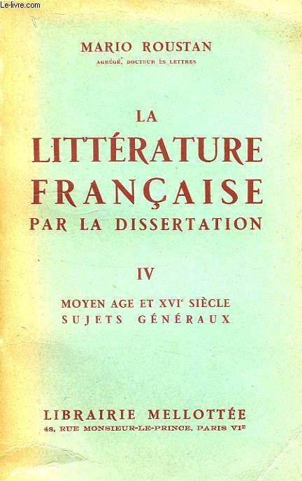 LA LITTERATURE FRANCAISE PAR LA DISSERTATION, IV. MOYEN AGE ET XVIe SIECLE, SUJETS GENERAUX