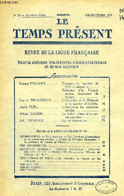 LE TEMPS PRESENT, REVUE DE LA LIGUE FRANCAISE POUR LA DEFENSE DES INTERETS VITAUX DE LA FRANCE ET DE SES COLONIES, NOUVELLE SERIE, N 13, JUILLET-OCT. 1928