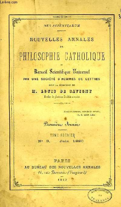NOUVELLES ANNALES DE PHILOSOPHIE CATHOLIQUE, OU RECUEIL SCIENTIFIQUE UNIVERSEL, 1re ANNEE, TOME I, N 3, JUIN 1880