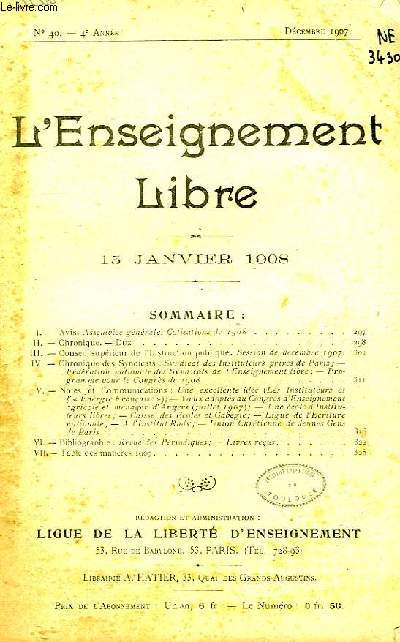 L'ENSEIGNEMENT LIBRE, BULLETIN DE LA LIGUE DE LA LIBERTE D'ENSEIGNEMENT, 4e ANNEE, N 40, JAN. 1908