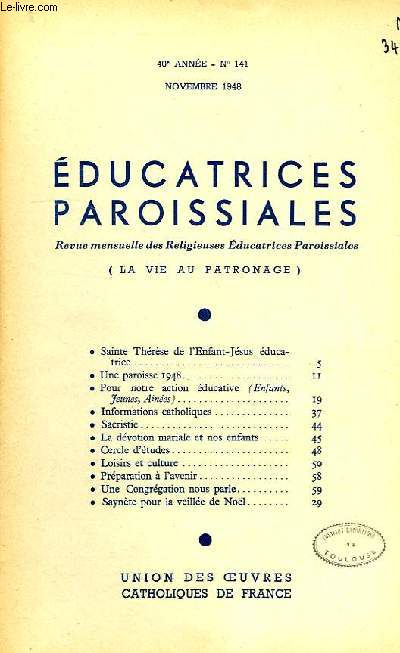 EDUCATRICES PAROISSIALES, REVUE MENSUELLE DES RELIGIEUSES EDUCATRICES PAROISSIALES (LA VIE AU PATRONAGE), 40e ANNEE, N 141, NOV. 1948