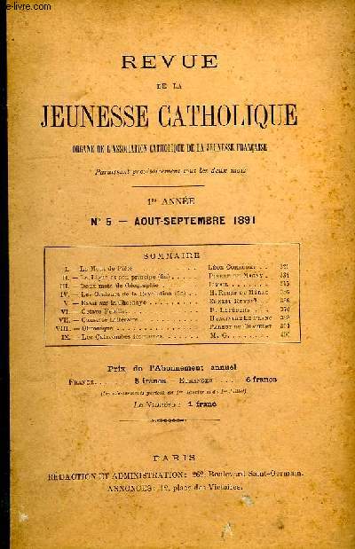 REVUE DE LA JEUNESSE CATHOLIQUE, ORGANE DE L'ASSOCIATION CATHOLIQUE DE LA JEUNESSE FRANCAISE, DE L'ANNEE I (N1, JAN. 1891) A L'ANNE XIV (AOUT-DEC. 1905)
