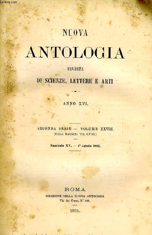 NUOVA ANTOLOGIA, RIVISTA DI SCIENZE, LETTERE E ARTI, ANNO XVI, 2a SERIE, VOL. XXVIII, FASC. XV, 1 AGOSTO 1881