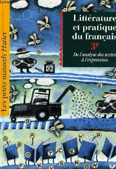 LITTERATURE ET PRATIQUE DU FRANCAIS 3e, DE L'ANALYSE DES TEXTES A L'EXPRESSION