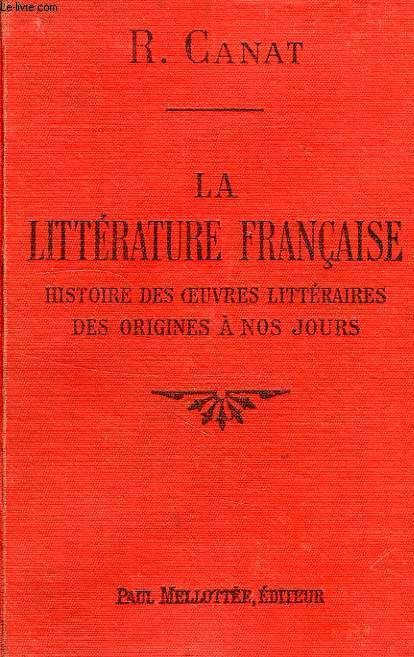 LA LITTERATURE FRANCAISE DES ORIGINES A NOS JOURS