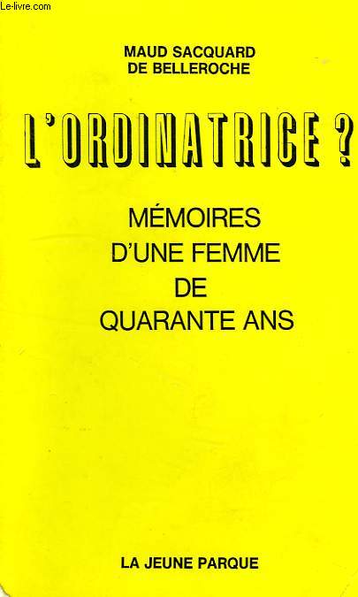L'ORDINATRICE ?, MEMOIRES D'UNE FEMME DE 40 ANS