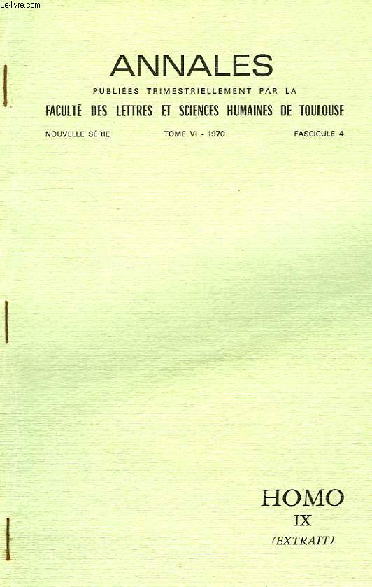 ANNALES PUBLIEES TRIMESTRIELLEMENT PAR LA FACULTE DES LETTRES ET SCIENCES HUMIANES DE TOULOUSE, NOUVELLE SERIE, TOME VI, 1970, FASC. 4, HOMO IX (EXTRAIT)