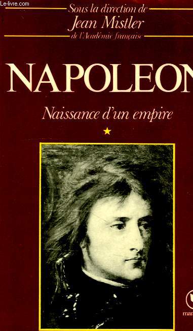 NAPOLEON, TOME I, NAISSANCE D'UN EMPIRE