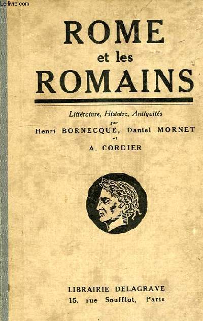 ROME ET LES ROMAINS, LITTERATURE, HISTOIRE, ANTIQUITES PUBLIQUES ET PRIVEES