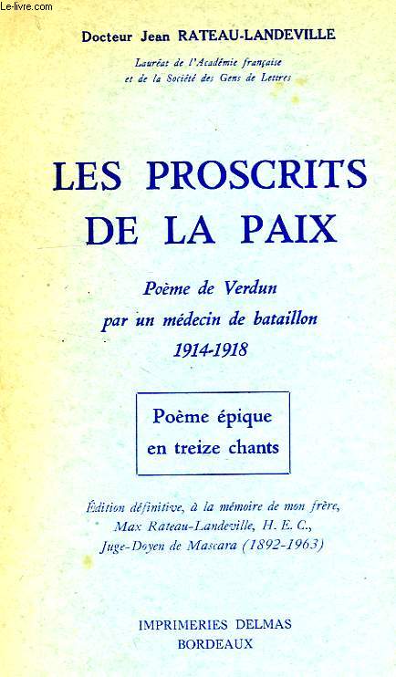 LES PROSCRITS DE LA PAIX, POEME DE VERDUN PAR UN MEDECIN DE BATAILLON, 1914-1918