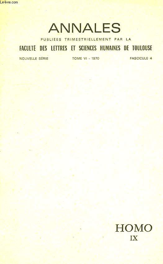 HOMO IX, ANNALES DE LA FACULTE DES LETTRES ET SCIENCES HUMAINES DE TOULOUSE, NOUVELLE SERIE, TOME VI, 1970, FASC. 4
