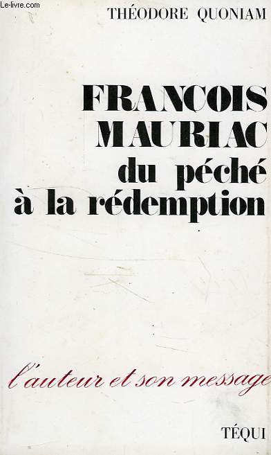 FRANCOIS MAURIAC, DU PECHE A LA REDEMPTION