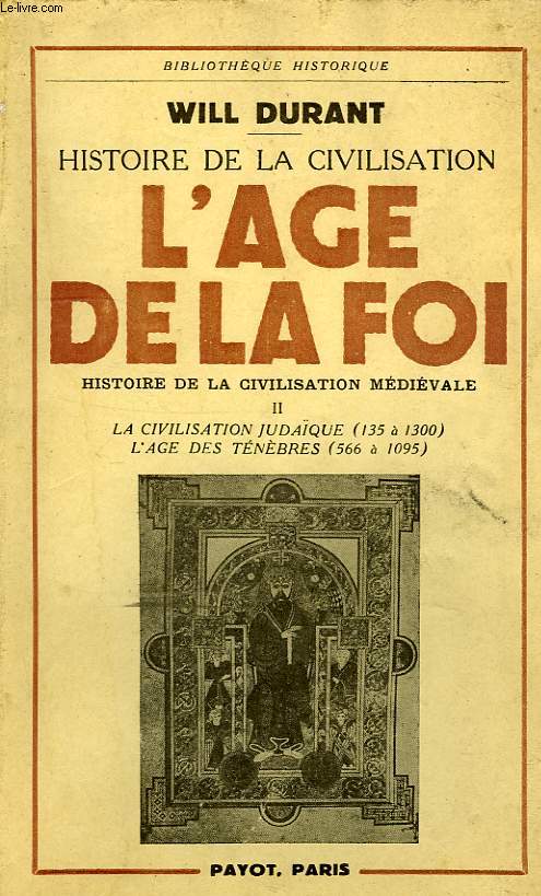 HISTOIRE DE LA CIVILISATION, L'AGE DE LA FOI, HISTOIRE DE LA CIVILISATION MEDIEVALE, II