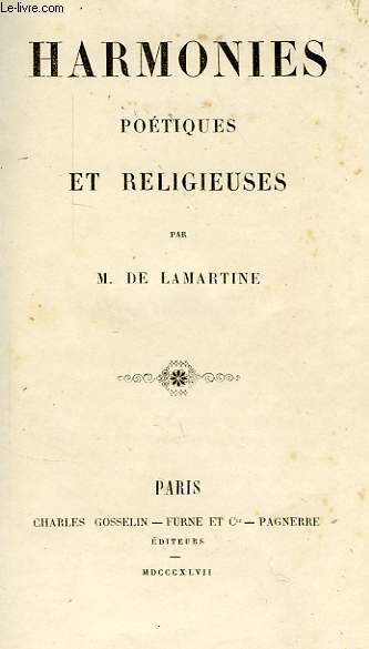 OEUVRES COMPLETES DE LAMARTINE, TOME III, HARMONIES POETIQUES ET RELIGIEUSES