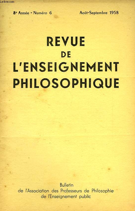 REVUE DE L'ENSEIGNEMENT PHILOSOPHIQUE, 8e ANNEE, N 6, AOUT-SEPT. 1958