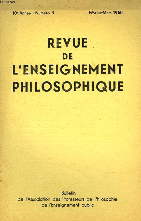 REVUE DE L'ENSEIGNEMENT PHILOSOPHIQUE, 10e ANNEE, N 3, FEV.-MARS 1960