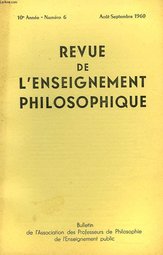 REVUE DE L'ENSEIGNEMENT PHILOSOPHIQUE, 10e ANNEE, N 6, AOUT-SEPT. 1960
