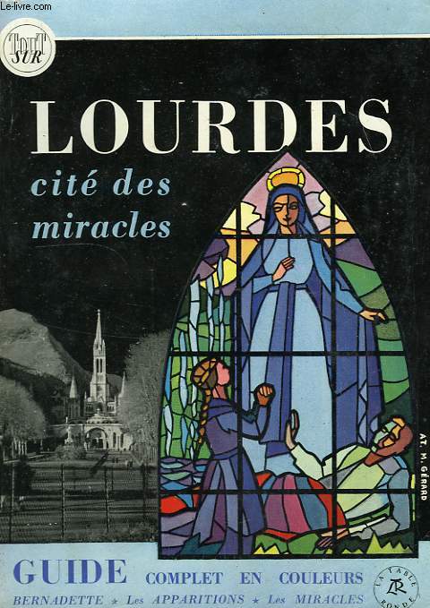 TOUT SUR... LOURDES, CITE DES MIRACLES
