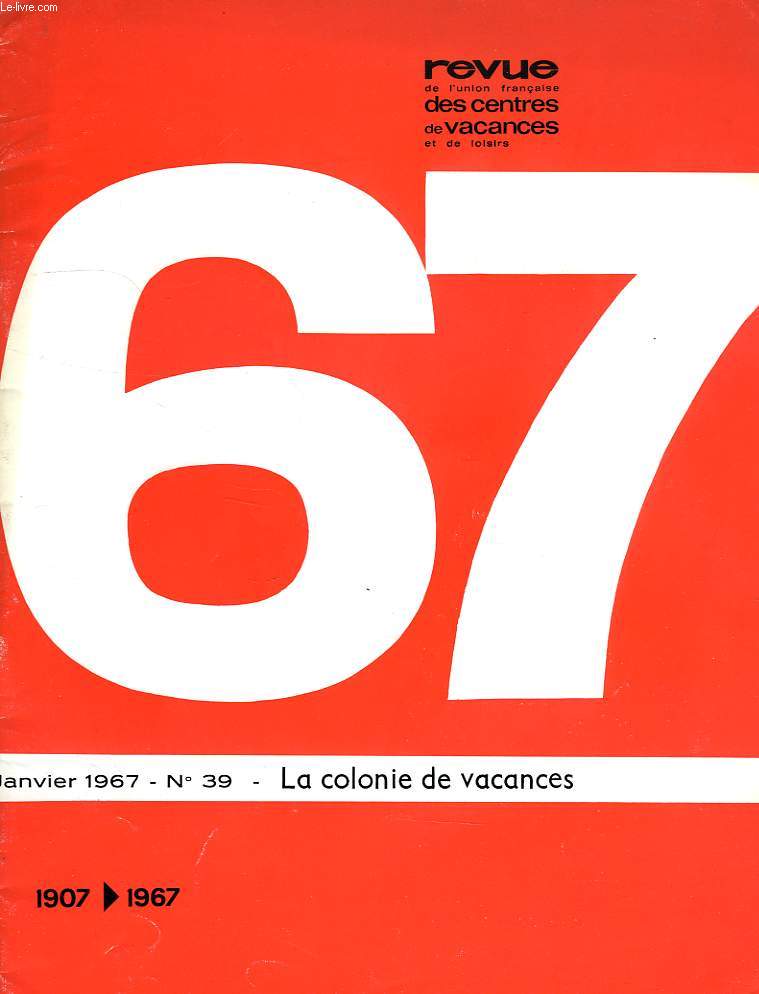 REVUE DE L'UNION FRANCAISE DES CENTRES DE VACANCES ET DE LOISIRS, N 39, JAN. 1967, LA COLONIE DE VACANCES