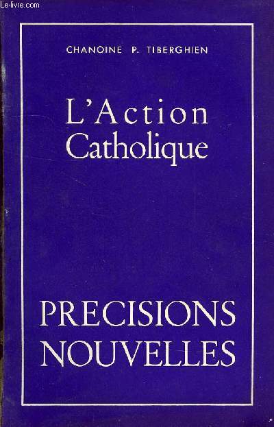 L'ACTION CATHOLIQUE, PRECISIONS, NOUVELLES