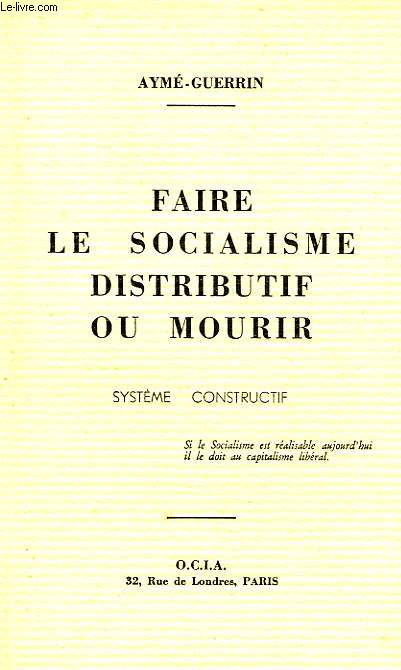FAIRE LE SOCIALISME DISTRIBUTIF OU MOURIR, SYSTEME CONSTRUCTIF