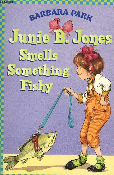 JUNIE B. JONES, SMELLS SOMETHING FISHY