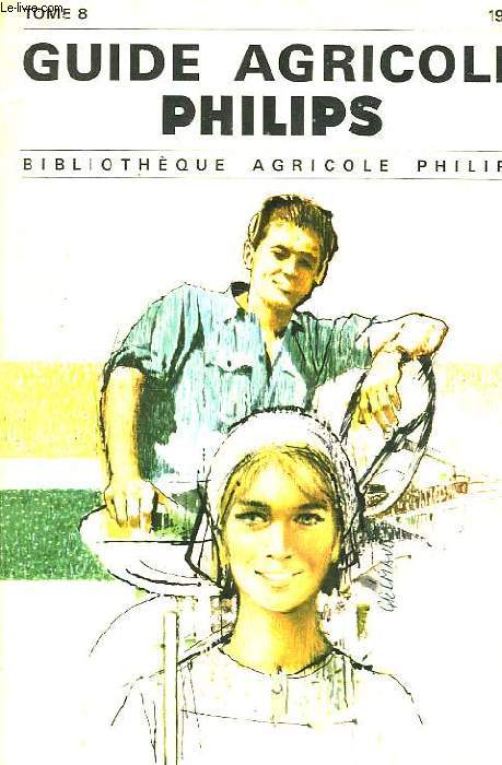 GUIDE AGRICOLE PHILIPS, TOME 8