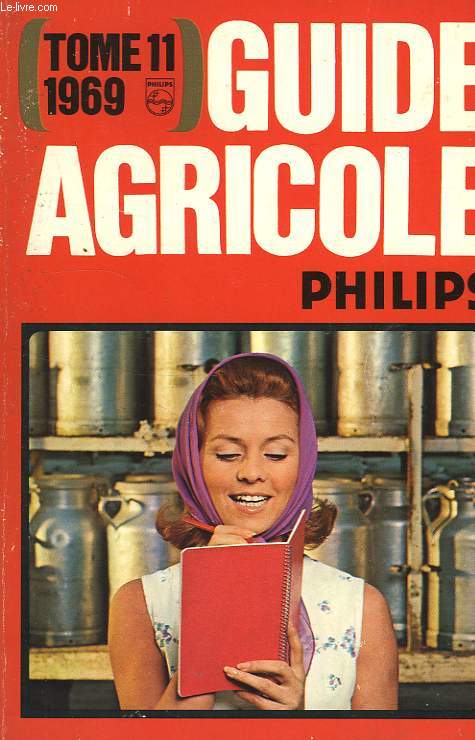 GUIDE AGRICOLE PHILIPS, TOME 11, 1969