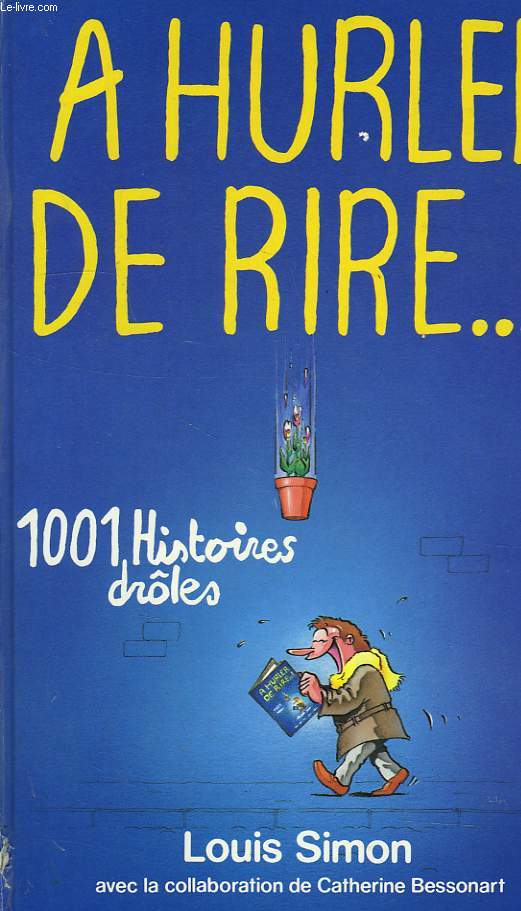 A HURLER DE RIRE ! ... 1001 HISTOIRES DROLES