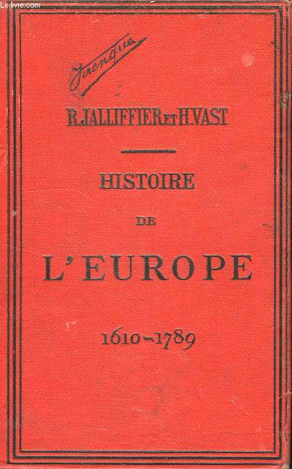 HISTOIRE DE L'EUROPE ET PARTICULIEREMENT DE LA FRANCE, DE 1610 A 1789, CLASSE DE RHETORIQUE