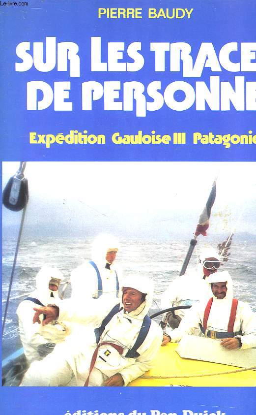 SUR LES TRACES DE PERSONNE, EXPEDITION GAULOISE III PATAGONIE