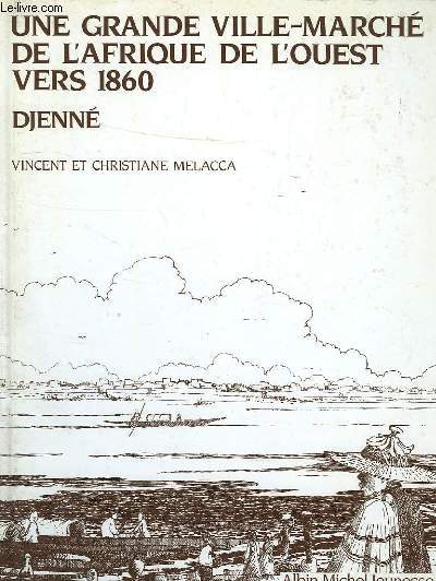 UNE GRANDE VILLE-MARCHE DE L'AFRIQUE DE L'OUEST VERS 1860, DJENNE