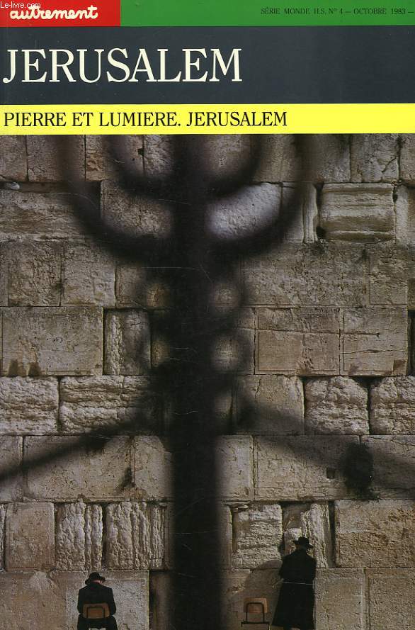 JERUSALEM, PIERRE ET LUMIERE, SERIE MONDE, H.S. N 4, OCT. 1983