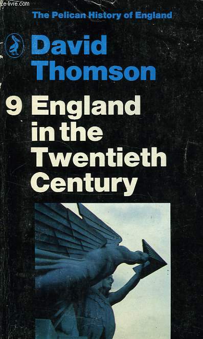 THE PELICAN HISTORY OF ENGLAND, 9, ENGLAND IN THE TWENTIETH CENTURY