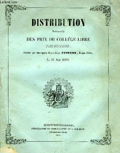 DISTRIBUTION SOLENNELLE DES PRIX DU COLLEGE LIBRE D'AIRE-SUR-L'ADOUR, LE 21 AOUT 1860