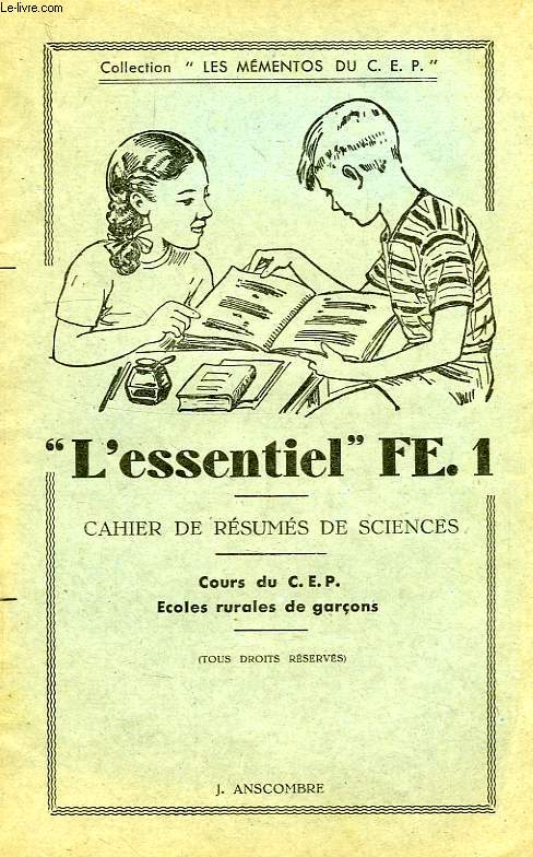 'L'ESSENTIEL' FE. 1, CAHIER DE RESUME DE SCIENCES, COURS DU C.E.P., ECOLES RURALES DE GARCONS