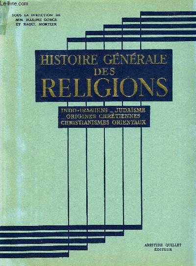 HISTOIRE GENERALE DES RELIGIONS, TOME III, INDO-IRANIENS, JUDAISME, ORIGINES CHRETIENNES, CHRISTIANISMES ORIENTAUX
