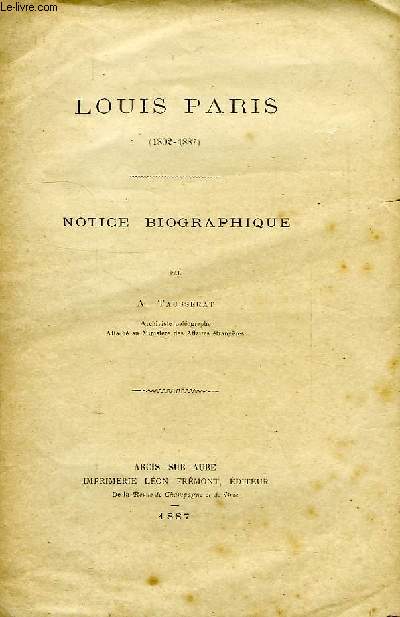 LOUIS PARIS (1802-1887), NOTICE BIOGRAPHIQUE